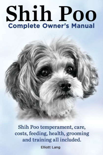 Shih Poo. Shihpoo Complete Owner's Manual. Shih Poo Temperament, Care ...