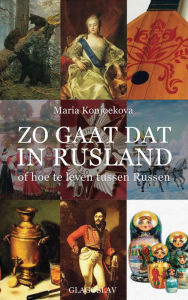 Title: Zo Gaat dat in Rusland: of hoe te leven tussen Russen, Author: Maria Konjoekova