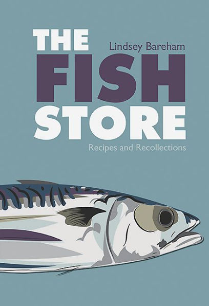 The Fish Store: Recipes and Recollections