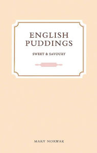 Title: English Puddings: Sweet and Savoury, Author: Mary Norwak