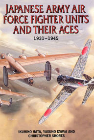 Title: Japanese Army Air Force Units and Their Aces, 1931-1945, Author: Ikuhiko Hata