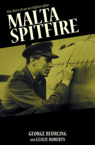 Title: Malta Spitfire: The Diary of an Ace Fighter Pilot, Author: George Beurling