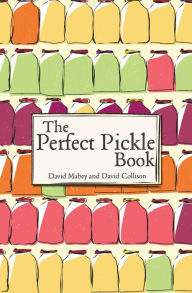 Title: The Perfect Pickle Book, Author: David Mabey
