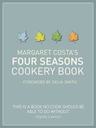Title: Margaret Costa's Four Seasons Cookery Book, Author: Margaret Costa