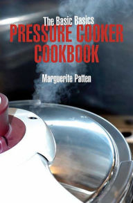 Title: The Basic Basics Pressure Cooker Cookbook, Author: Marguerite Patten