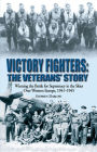 Victory Fighters: The Veterans' Story: Winning the Battle for Supremacy in the Skies Over Western Europe, 1941-1945