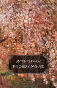 Title: The Cherry Orchard: A comedy in four acts, Author: Anton Chekhov