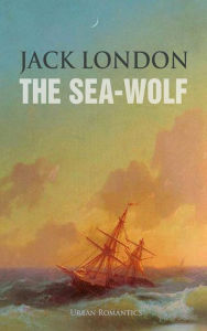 Title: The Sea-Wolf, Author: Jack London