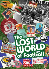 Title: The Lost World of Football: From the Writers of Got, Not Got, Author: Derek Hammond