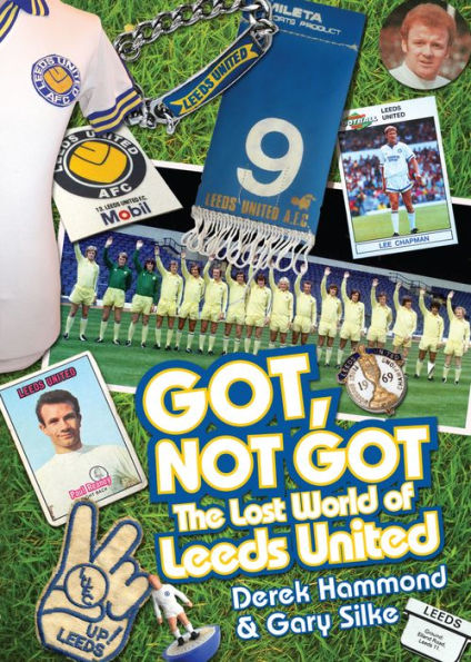 Got, Not Got: The Lost World of Leeds United