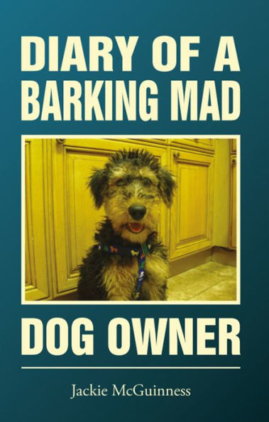 Diary Of A Barking Mad Dog Owner