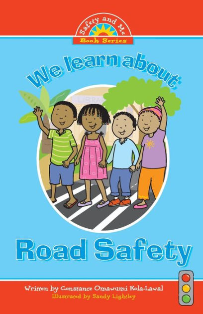 We Learn about Road Safety by Constance Omawumi Kola-Lawal, Paperback ...