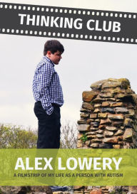 Title: Thinking Club - A Filmstrip of My Llife as a Person with Autism, Author: Alex Lowery