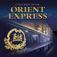 Title: Little Book of Orient Express, Author: Andrew O'Brien