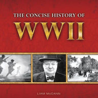 Title: The Concise History of WWII, Author: Liam McCann