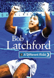 Title: A Different Road, Author: Bob Latchford