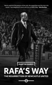 Title: Rafa's Way: The Resurrection of Newcastle United, Author: Martin Hardy