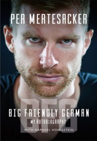 Title: BFG: Big Friendly German: My Autobiography, Author: Per Mertesacker