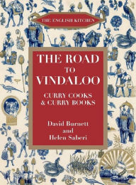 Title: The Road to Vindaloo: Curry Cooks & Curry Books, Author: David Burnett