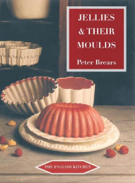Title: Jellies and Their Moulds, Author: Peter Brears