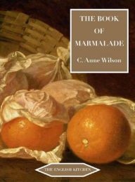 Title: The Book of Marmalade, Author: C. Anne Wilson
