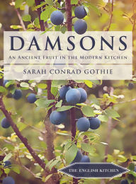 Title: Damsons: An Ancient Fruit in the Modern Kitchen, Author: Terri Griffin