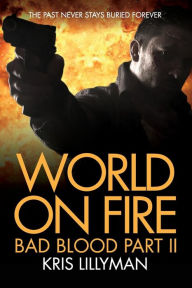 Title: World On Fire: Bad Blood Part Two, Author: Kris Lillyman