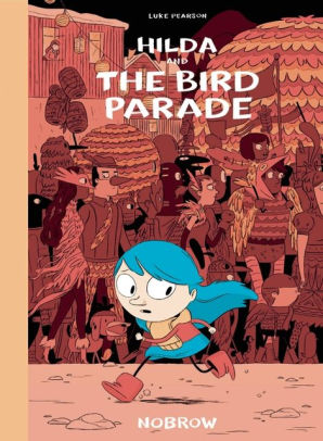 Hilda and the Bird Parade (Hilda Series #3) by Luke Pearson, Hardcover ...