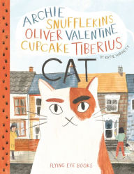 Title: Archie Snufflekins Oliver Valentine Cupcake Tiberius Cat, Author: George A Lopez