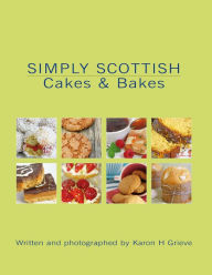 Title: Simply Scottish Cakes and Bakes, Author: Karon Grieve