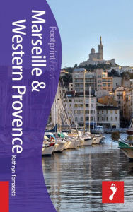 Title: Marseille & Western Provence Focus Guide, Author: Kathryn Tomasetti