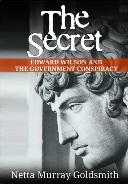 The Secret: Edward Wilson And The Government Conspiracy
