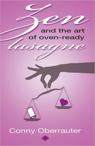 Title: Zen and the Art of oven-ready Lasagne, Author: Conny Oberrauter