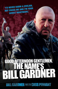 Title: Good Afternoon, Gentlemen, the Name's Bill Gardner, Author: Bill Gardner