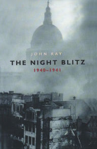 Title: The Night Blitz: 1940-1941, Author: John Ray