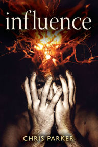 Title: Influence: The gripping psychological thriller with a terrifying twist, Author: Chris Parker