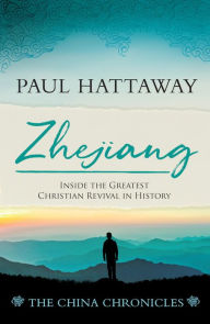 Title: ZHEJIANG (book 3);Inside the Greatest Christian Revival in History: Inside the Greatest Christian Revival in History, Author: Paul Hattaway