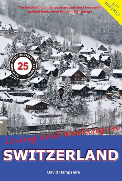 Living and Working in Switzerland: A Survial Handbook