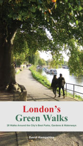 Title: London's Green Walks: 20 walks around London's Best Parks, Gardens and Waterways, Author: David Hampshire