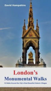 Title: London's Monumental Walks: 20 Walks Around the City's Best Monuments, Statues and Memorials, Author: David Hampshire