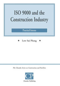 Title: ISO 9000 and the Construction Industry: Practical Lessons, Author: Low Sui Pheng