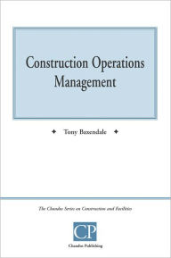 Title: Construction Operations Management, Author: Tony Baxendale