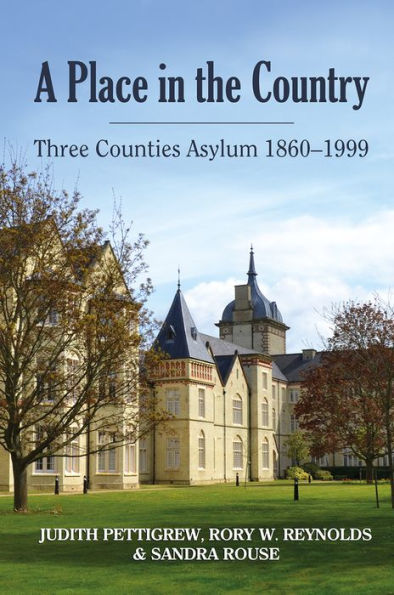A Place in the Country: Three Counties Asylum 1860-1999