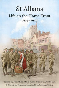 Title: St Albans: Life on the Home Front, 1914-1918, Author: Sue Mann