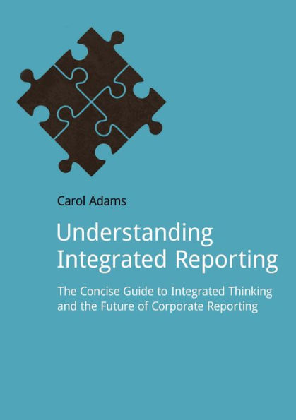 Understanding Integrated Reporting: the Concise Guide to Thinking and Future of Corporate Reporting