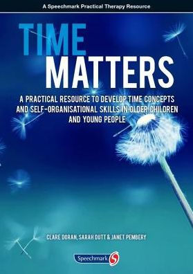 Time Matters: A Practical Resource to Develop Concepts and Self-Organisation Skills Older Children Young People
