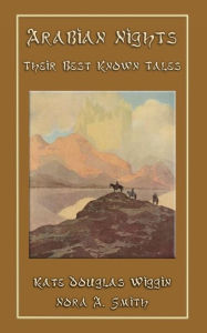 Title: The Arabian Nights - Their Best Known Tales, Author: Kate Douglas Wiggin