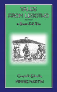 Title: Tales From Lesotho - 10 Basuto Folk Tales, Author: Minnie Martin