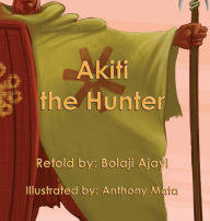 Title: AKITI the HUNTER, Author: Bolaji Ajayi