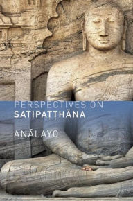 Title: Perspectives on Satipatthana, Author: Bhikkhu Analayo